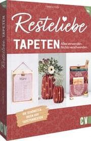 Cover von Resteliebe Tapeten - Alles verwenden. Nichts verschwenden.