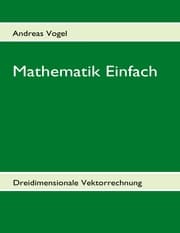 Cover von Mathematik Einfach: Dreidimensionale Vektorrechnung