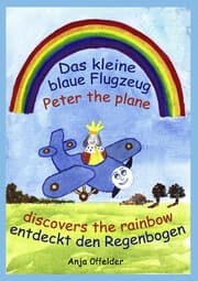 Cover von Das kleine blaue Flugzeug entdeckt den Regenbogen - Peter the plane discovers the rainbow