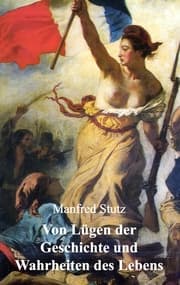 Cover von Von Lügen der Geschichte und Wahrheiten des Lebens