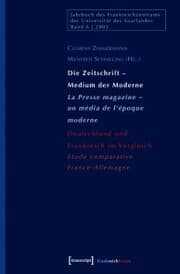 Cover von Die Zeitschrift - Medium der Moderne / La Presse magazine - un média de l'époque moderne