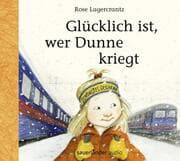 Cover von Glücklich ist, wer Dunne kriegt