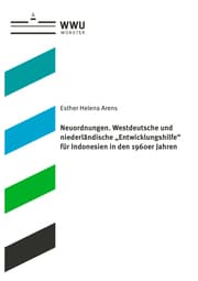 Cover von Neuordnungen. Westdeutsche und niederländische 'Entwicklungshilfe' für Indonesien in den 1960er Jahren