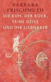 Cover von Die Kuh, der Bock, seine Geiß und ihr Liebhaber