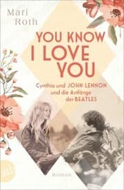 Cover von You know I love you - Cynthia und John Lennon und die Anfänge der Beatles