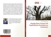 Cover von Voyage dans l'univers de l'exploitation forestière au Cameroun