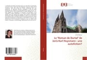 Cover von Le 'Roman de Durtal' de Joris-Karl Huysmans : une autofiction?