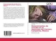 Cover von Determinantes de suicidio en el municipio del Carmen, Campeche, México
