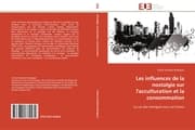 Cover von Les influences de la nostalgie sur l'acculturation et la consommation