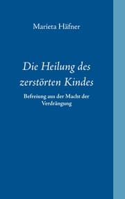 Cover von Die Heilung des zerstörten Kindes