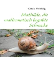 Cover von Mathilde, die mathematisch begabte Schnecke