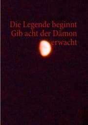 Cover von Die Legende beginnt Gib acht der Dämon erwacht