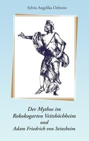 Cover von Der Mythos im Rokokogarten Veitshöchheim und Adam Friedrich von Seinsheim