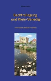 Cover von Bachfreilegung und Klein-Venedig