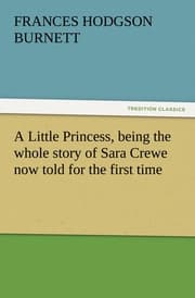 Cover von A Little Princess, being the whole story of Sara Crewe now told for the first time
