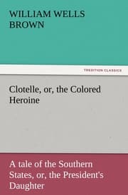 Cover von Clotelle, or, the Colored Heroine