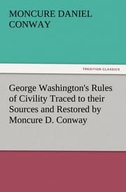 Cover von George Washington's Rules of Civility Traced to their Sources and Restored by Moncure D.Conway