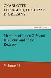 Cover von Memoirs of Louis XIV and His Court and of the Regency - Volume 01