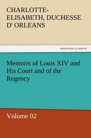 Cover von Memoirs of Louis XIV and His Court and of the Regency - Volume 02
