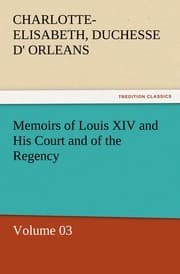 Cover von Memoirs of Louis XIV and His Court and of the Regency - Volume 03