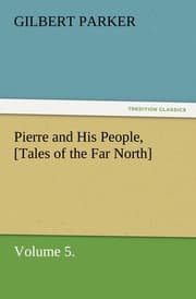 Cover von Pierre and His People,[Tales of the Far North], Volume 5.