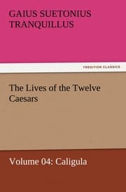 Cover von The Lives of the Twelve Caesars, Volume 04: Caligula
