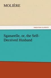Cover von Sganarelle, or, the Self-Deceived Husband