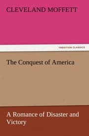 Cover von The Conquest of America A Romance of Disaster and Victory