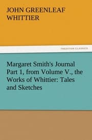 Cover von Margaret Smith's Journal Part 1, from Volume V., the Works of Whittier: Tales and Sketches