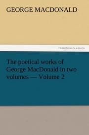 Cover von The poetical works of George MacDonald in two volumes, Volume 2