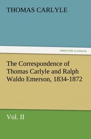 Cover von The Correspondence of Thomas Carlyle and Ralph Waldo Emerson, 1834-1872, Vol II.