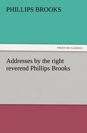 Cover von Addresses by the right reverend Phillips Brooks