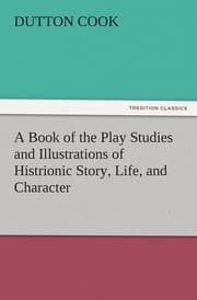 Cover von A Book of the Play Studies and Illustrations of Histrionic Story, Life, and Character