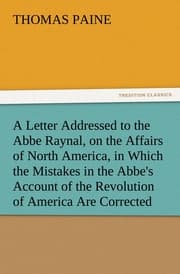 Cover von A Letter Addressed to the Abbe Raynal, on the Affairs of North America, in Which the Mistakes in the Abbe's Account of the Revolution of America Are Corrected and Cleared Up