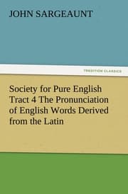 Cover von Society for Pure English Tract 4 The Pronunciation of English Words Derived from the Latin