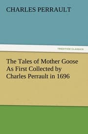 Cover von The Tales of Mother Goose As First Collected by Charles Perrault in 1696