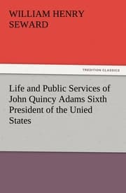 Cover von Life and Public Services of John Quincy Adams Sixth President of the Unied States