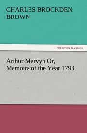 Cover von Arthur Mervyn Or, Memoirs of the Year 1793