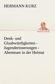 Cover von Denk- und Glaubwürdigkeiten/Jugenderinnerungen/ Abenteuer in der Heimat
