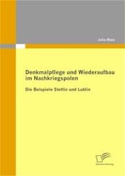 Cover von Denkmalpflege und Wiederaufbau im Nachkriegspolen: Die Beispiele Stettin und Lublin