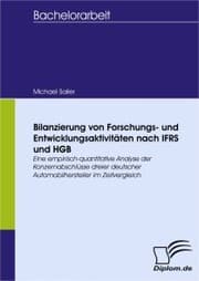 Cover von Bilanzierung von Forschungs- und Entwicklungsaktivitäten nach IFRS und HGB - eine empirisch-quantitative Analyse der Konzernabschlüsse dreier deutscher Automobilhersteller im Zeitvergleich
