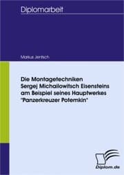 Cover von Die Montagetechniken Sergej Michailowitsch Eisensteins am Beispiel seines Hauptwerkes 'Panzerkreuzer Potemkin'