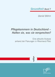 Cover von Pflegekammern in Deutschland - Halten sie, was sie versprechen? Eine aktuelle Analyse anhand der Planungen in Rheinland-Pfalz