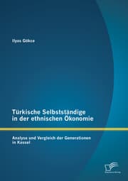 Cover von Türkische Selbstständige in der ethnischen Ökonomie: Analyse und Vergleich der Generationen in Kassel