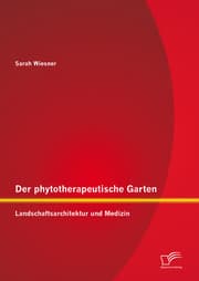 Cover von Der phytotherapeutische Garten: Landschaftsarchitektur und Medizin