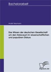 Cover von Das Wissen der deutschen Gesellschaft um den Holocaust im wissenschaftlichen und populären Diskurs