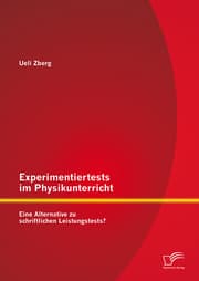 Cover von Experimentiertests im Physikunterricht: Eine Alternative zu schriftlichen Leistungstests?