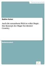 Cover von Auch die entzauberte Welt ist voller Magie: Das Konzept der Magie bei Aleister Crowley