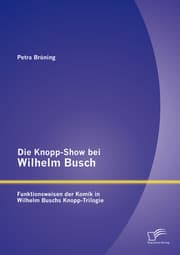 Cover von Die Knopp-Show bei Wilhelm Busch: Funktionsweisen der Komik in Wilhelm Buschs Knopp-Trilogie