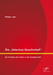 Cover von Die 'Vaterlose Gesellschaft': Zur Funktion des Vaters in der heutigen Zeit